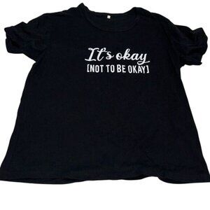 Its Okay Not To Be Okay Slogan Black T-Shirt XXXL 100% Cotton Short Sleeve Casua
